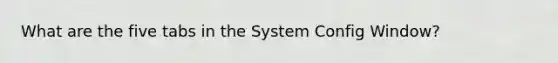 What are the five tabs in the System Config Window?