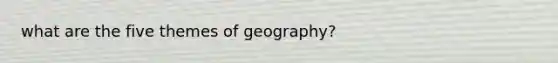 what are the five themes of geography?