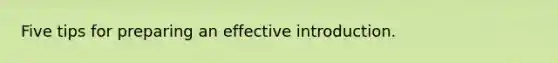 Five tips for preparing an effective introduction.