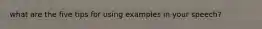 what are the five tips for using examples in your speech?