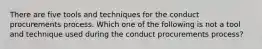 There are five tools and techniques for the conduct procurements process. Which one of the following is not a tool and technique used during the conduct procurements process?