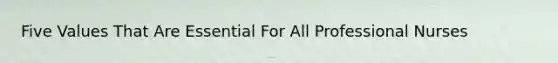 Five Values That Are Essential For All Professional Nurses