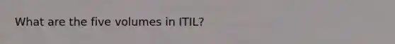 What are the five volumes in ITIL?