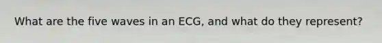 What are the five waves in an ECG, and what do they represent?