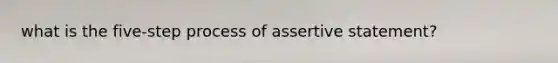 what is the five-step process of assertive statement?