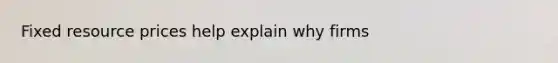 Fixed resource prices help explain why firms