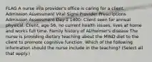 FLAG A nurse in a provider's office is caring for a client. Admission Assessment Vital Signs Provider Prescriptions Admission Assessment Day 1 1400: Client seen for annual physical. Client, age 56, no current health issues, lives at home and works full time. Family history of Alzheimer's disease The nurse is providing dietary teaching about the MIND diet to the client to promote cognitive function. Which of the following information should the nurse include in the teaching? (Select all that apply.)