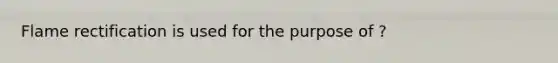 Flame rectification is used for the purpose of ?