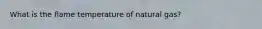What is the flame temperature of natural gas?