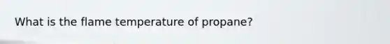 What is the flame temperature of propane?