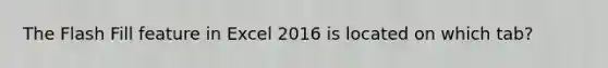 The Flash Fill feature in Excel 2016 is located on which tab?