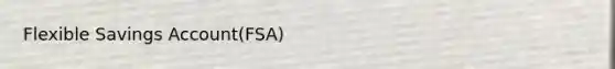 Flexible Savings Account(FSA)