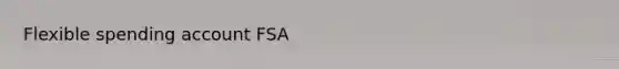 Flexible spending account FSA