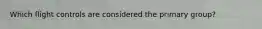 Which flight controls are considered the primary group?