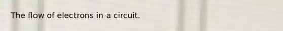The flow of electrons in a circuit.