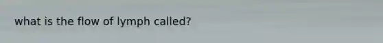 what is the flow of lymph called?