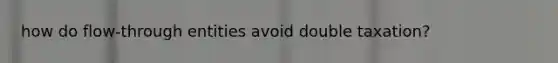 how do flow-through entities avoid double taxation?