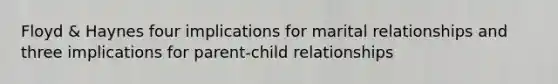 Floyd & Haynes four implications for marital relationships and three implications for parent-child relationships