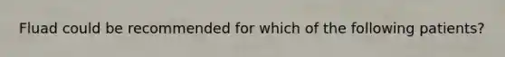 Fluad could be recommended for which of the following patients?