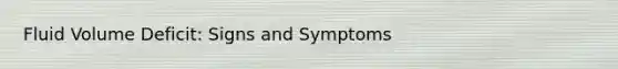 Fluid Volume Deficit: Signs and Symptoms