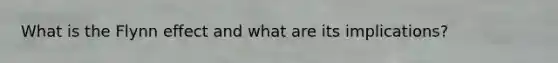 What is the Flynn effect and what are its implications?