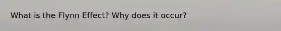 What is the Flynn Effect? Why does it occur?