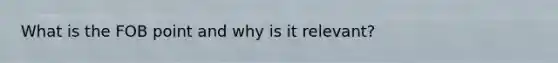 What is the FOB point and why is it relevant?