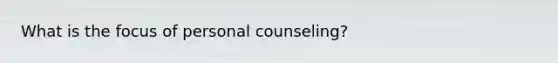 What is the focus of personal counseling?