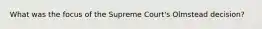 What was the focus of the Supreme Court's Olmstead decision?