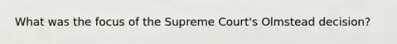 What was the focus of the Supreme Court's Olmstead decision?