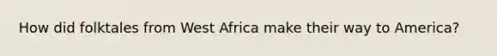 How did folktales from West Africa make their way to America?