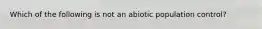 Which of the following is not an abiotic population control?