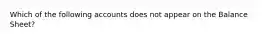 Which of the following accounts does not appear on the Balance Sheet?