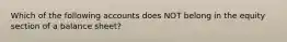 Which of the following accounts does NOT belong in the equity section of a balance sheet?