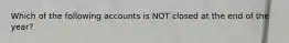 Which of the following accounts is NOT closed at the end of the year?