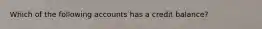 Which of the following accounts has a credit balance?