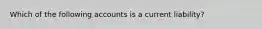 Which of the following accounts is a current liability?