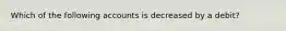 Which of the following accounts is decreased by a debit?