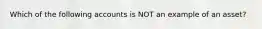 Which of the following accounts is NOT an example of an​ asset?