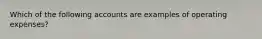 Which of the following accounts are examples of operating expenses?