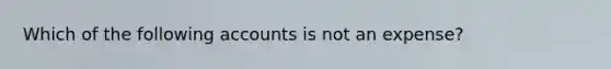 Which of the following accounts is not an expense?