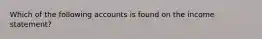 Which of the following accounts is found on the income statement?