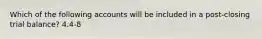 Which of the following accounts will be included in a post-closing trial balance? 4.4-8