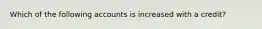 Which of the following accounts is increased with a credit?