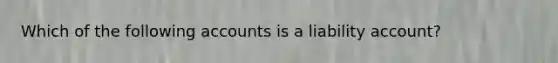 Which of the following accounts is a liability account?