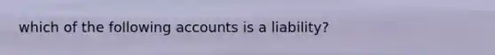 which of the following accounts is a liability?