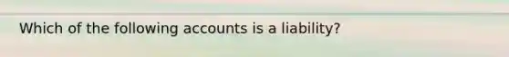 Which of the following accounts is a​ liability?