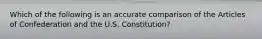 Which of the following is an accurate comparison of the Articles of Confederation and the U.S. Constitution?