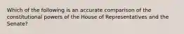 Which of the following is an accurate comparison of the constitutional powers of the House of Representatives and the Senate?