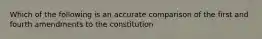 Which of the following is an accurate comparison of the first and fourth amendments to the constitution